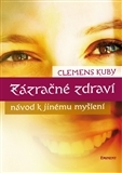 Zázračné zdraví - Clemens Kuby - Kliknutím na obrázek zavřete